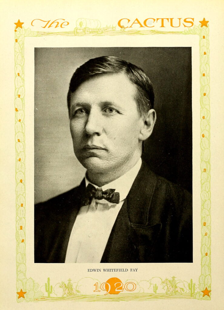 A black and white formal portrait of Edwin Whitfield Fay, featuring a man with neatly combed hair, wearing a dark suit jacket and a bow tie. The photo is set within an ornate decorative border that includes the title 'The Cactus' and the year 1920.